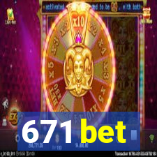 671 bet